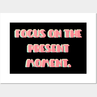 Focus on the present moment | mindset is everything Posters and Art